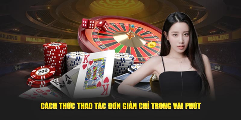 Cách thức thao tác đơn giản chỉ trong vài phút